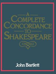 A Complete Concordance or Verbal Index to Words Phrases and Passages in the Dramatic Works of Shakespeare: With a Supplement Concordance to the Poems