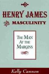 Henry James and Masculinity: The Man at the Margins
