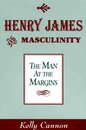 Henry James and Masculinity: The Man at the Margins