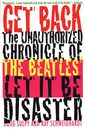 Get Back: The Unauthorized Chronicle of the Beatles' Let It Be Disaster
