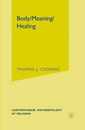 Body/Meaning/Healing (Contemporary Anthropology of Religion)