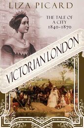 Victorian London: The Life of a City 1840-1870