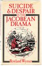 Suicide and Despair in the Jacobean Drama
