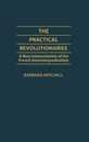 The Practical Revolutionaries: A New Interpretation of the French Anarchosyndicalists (Contributions to the Study of World History 5)
