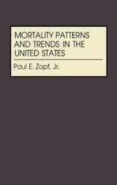 Mortality Patterns and Trends in the United States (STUDIES IN POPULATION AND URBAN DEMOGRAPHY)