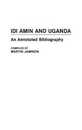 Idi Amin and Uganda: An Annotated Bibliography (African Special Bibliographic Series)
