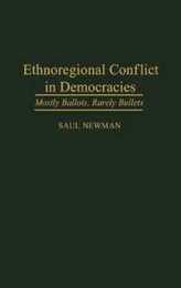 Ethnoregional Conflict in Democracies: Mostly Ballots Rarely Bullets (Contributions in Political Science)