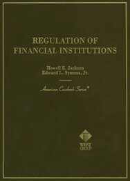 Regulation of Financial Institutions: By Howell E. Jackson and Edward L. Symons Jr (American Casebook Series)