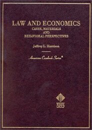 Law and Economics: Cases Materials and Behavioral Perspectives (American Casebook Series)