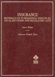 Insurance: Materials on Fundamental Principles Legal Doctrines and Regulatory Acts (American Casebook Series)