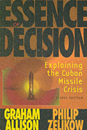Essence of Decision: Explaining the Cuban Missile Crisis