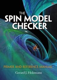 SPIN Model Checker The: Primer and Reference Manual