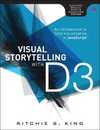 Visual Storytelling with D3: An Introduction to Data Visualization in Javascript (Addison-wesley Data and Analytics)