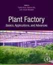 Plant Factory Basics Applications and Advances