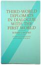 Third World Diplomats in Dialogue with the First World