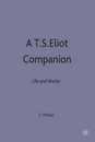 A T.S.Eliot Companion: Life and Works (Literary Companions)