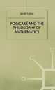 Poincare and the Philosophy of Mathematics (MacMillan Studies in Contemporary Philosophy)