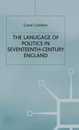 The Language of Politics in Seventeenth-Century England (Studies in Modern History)