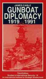 Gunboat Diplomacy 1919 - 1991: Political Applications of Limited Naval Force (Studies in International Security)