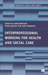 Interprofessional Working for Health and Social Care
