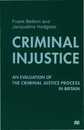 Criminal Injustice: An Evaluation of the Criminal Justice Process in Britain
