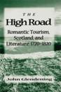 The High Road: Romantic Tourism Scotland and Literature 1720-1820