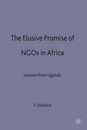 The Elusive Promise of NGOs in Africa: Lessons from Uganda (International Political Economy Series)