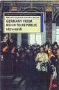 Germany from Reich to Republic 1871-1918: Politics Hierarchy and Elites (European History in Perspective)