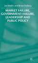 Market Failure Government Failure Leadership and Public Policy