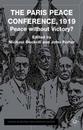 The Paris Peace Conference 1919: Peace without Victory? (Studies in Military and Strategic History)