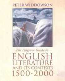 The Palgrave Guide to English Literature and Its Contexts: 1500-2000