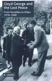 Lloyd George and the Lost Peace: From Versailles to Hitler 1919-1940