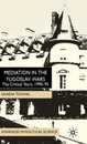 Mediation in the Yugoslav Wars: The Critical Years1990-95 (Advances in Political Science)
