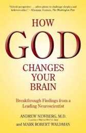 How God Changes Your Brain: Breakthrough Findings from a Leading Neuroscientist