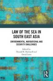 Law of the Sea in South East Asia: Environmental Navigational and Security Challenges