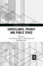 Surveillance Privacy and Public Space (Routledge Studies in Surveillance)