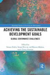 Achieving the Sustainable Development Goals: Global Governance Challenges (Routledge Studies in Sustainable Development)