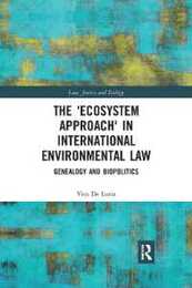 The 'Ecosystem Approach' in International Environmental Law (Law Justice and Ecology)
