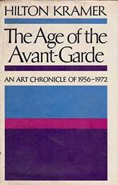 The age of the avant-garde;: An art chronicle of 1956-1972