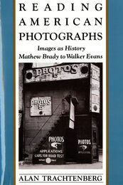 Reading American Photographs: Images As History : Mathew Brady to Walker Evans