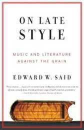 On Late Style: Music and Literature Against the Grain (Vintage)