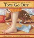 Toys Go Out: Being the Adventures of a Knowledgeable Stingray a Toughy Little Buffalo and Someone Called Plastic