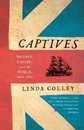 Captives: Britain Empire and the World 1600-1850