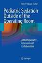 Pediatric Sedation Outside of the Operating Room: A Multispecialty International Collaboration
