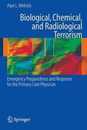 Biological Chemical and Radiological Terrorism: Emergency Preparedness and Response for the Primary Care Physician