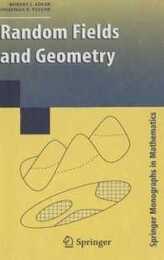 Random Fields and Geometry (Springer Monographs in Mathematics)
