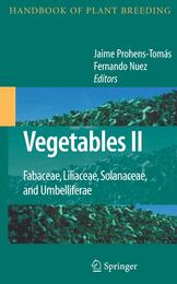 Vegetables II: Fabaceae Liliaceae Solanaceae and Umbelliferae (Handbook of Plant Breeding 2)