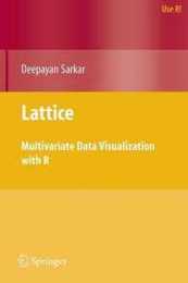 Lattice: Multivariate Data Visualization with R (Use R!)
