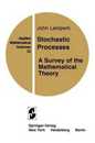 Stochastic Processes: A Survey of the Mathematical Theory (Applied Mathematical Sciences 23)