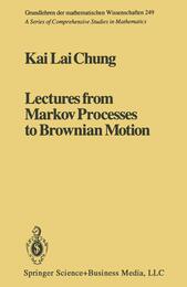 Lectures from Markov Processes to Brownian (Grundlehren Der Mathematischen Wissenschaften)